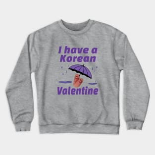 I have a Korean Valentine with finger lovers under umbrella - from Whatthekpop Crewneck Sweatshirt